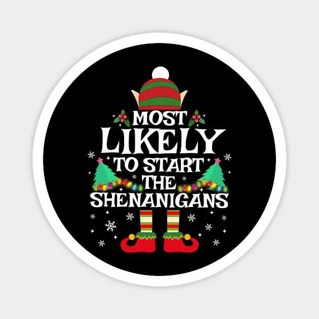 Most Likely To Start The Shenanigans Funny Family Christmas Magnet by TheMjProduction